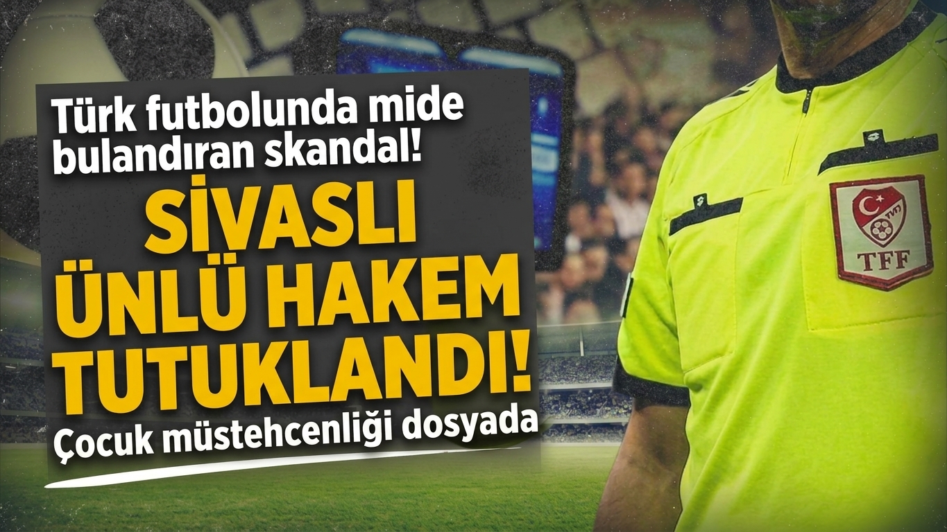 Türk futbolunda mide bulandıran skandal! Sivaslı ünlü hakem tutuklandı!