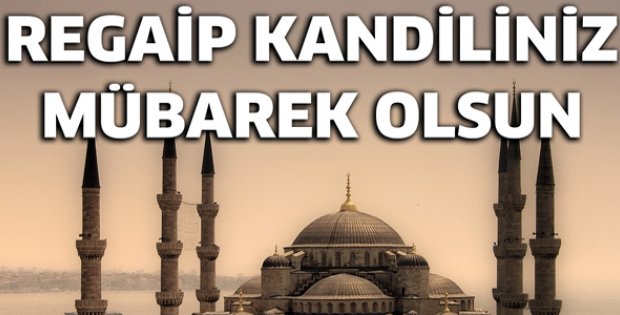 Regaib Kandiliniz Mübarek Olsun