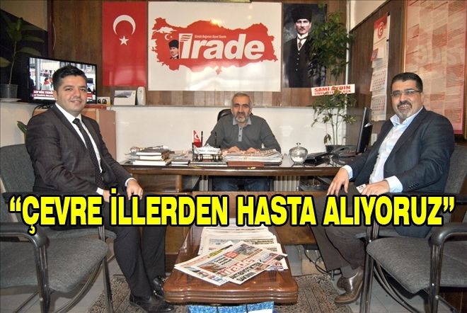 ÇEVRE İLLERDEN HASTA ALIYORUZ