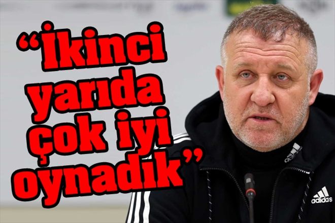 İkinci yarıda çok iyi oynadık