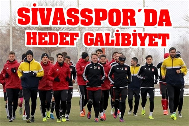 SİVASSPOR´DA HEDEF GALİBİYET