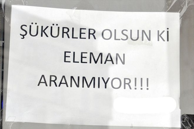 ŞÜKÜRLER OLSUN Kİ ELEMAN ARANMIYOR