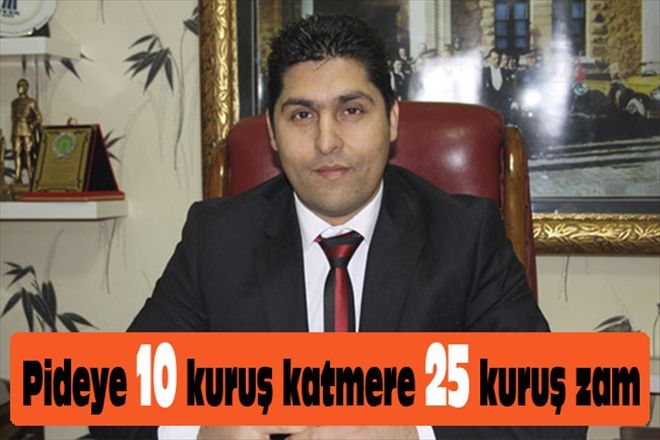 Pideye 10 kuruş katmere 25 kuruş zam 
