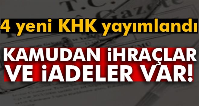 KHK ile kamudan ihraç ve göreve iadeler