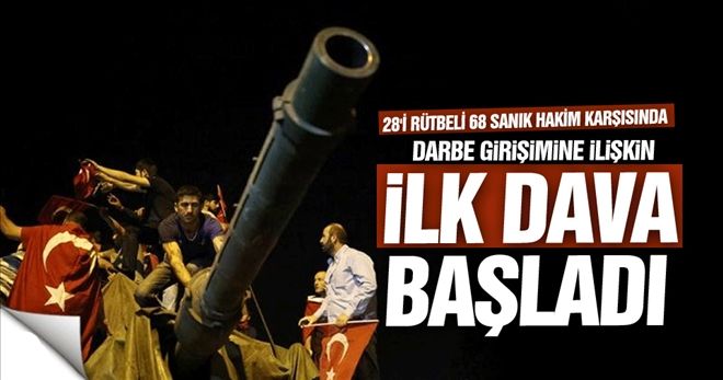 Darbe girişimine ilişkin ilk dava bugün görülüyor