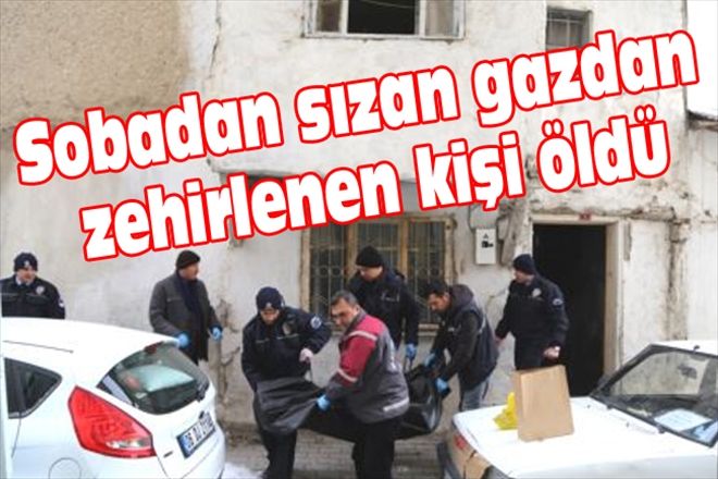 Sobadan sızan gazdan zehirlenen kişi öldü
