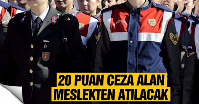Yılda 20 puan ceza alan kolluk kuvveti meslekten atılacak