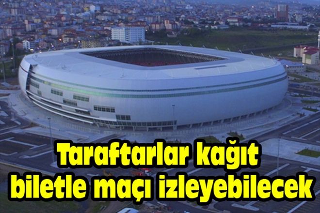 Taraftarlar kağıt biletle maçı izleyebilecek