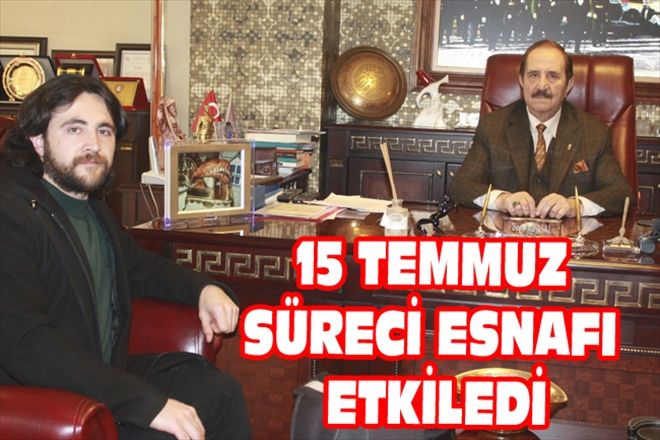 15 TEMMUZ SÜRECİ ESNAFI ETKİLEDİ