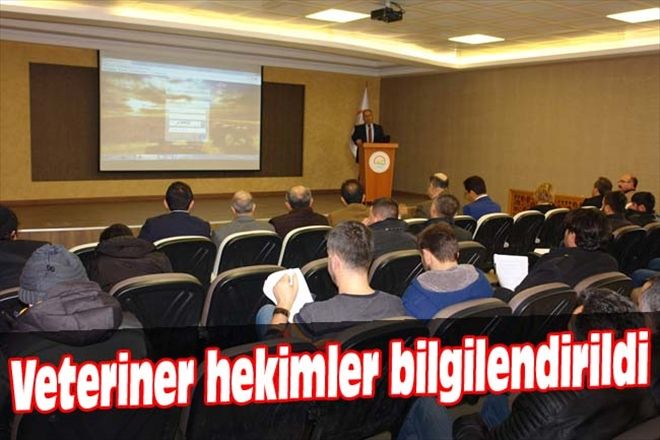 Veteriner hekimler bilgilendirildi 