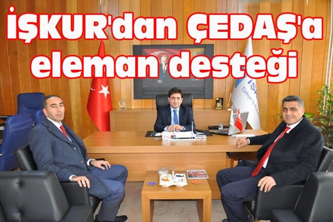 İŞKUR´dan ÇEDAŞ´a eleman desteği 