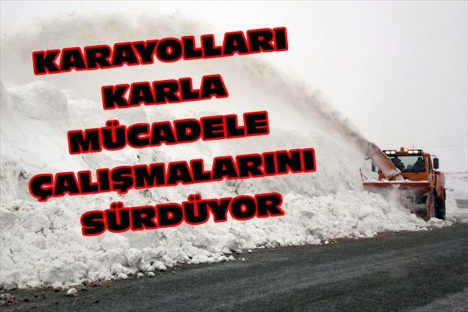 KARAYOLLARI KARLA MÜCADELE ÇALIŞMALARINI SÜRDÜYOR