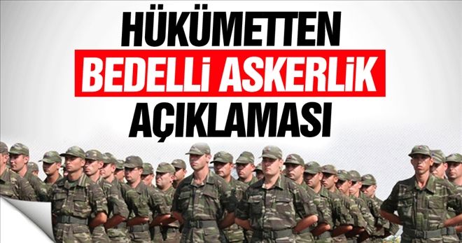 Hükümetten bedelli askerlik açıklaması