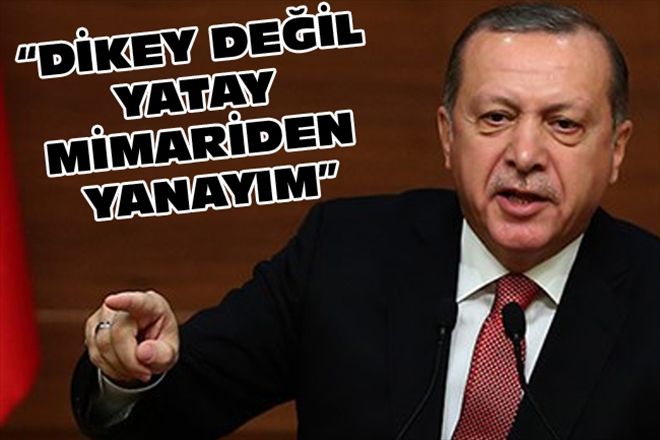DİKEY DEĞİL YATAY MİMARİDEN YANAYIM