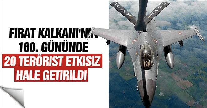 Fırat Kalkanı´nın 160. gününde 20 terörist etkisiz hale getirildi