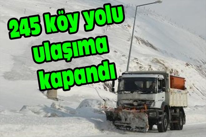 245 köy yolu ulaşıma kapandı