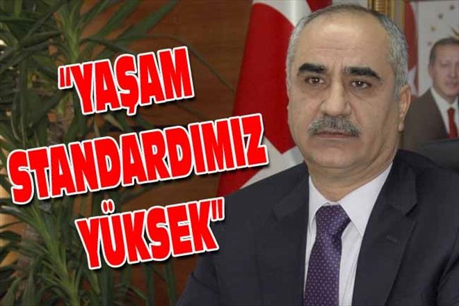 YAŞAM STANDARDIMIZ YÜKSEK