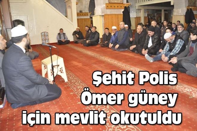 Şehit Polis Ömer güney için mevlit okutuldu