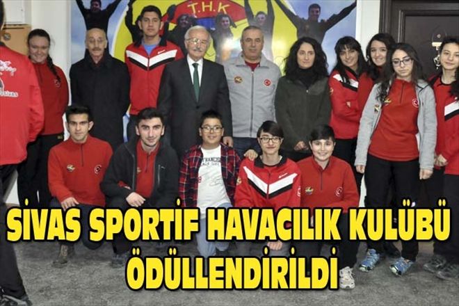 SİVAS SPORTİF HAVACILIK KULÜBÜ ÖDÜLLENDİRİLDİ