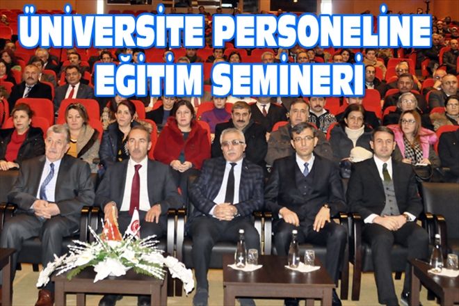 ÜNİVERSİTE PERSONELİNE EĞİTİM SEMİNERİ