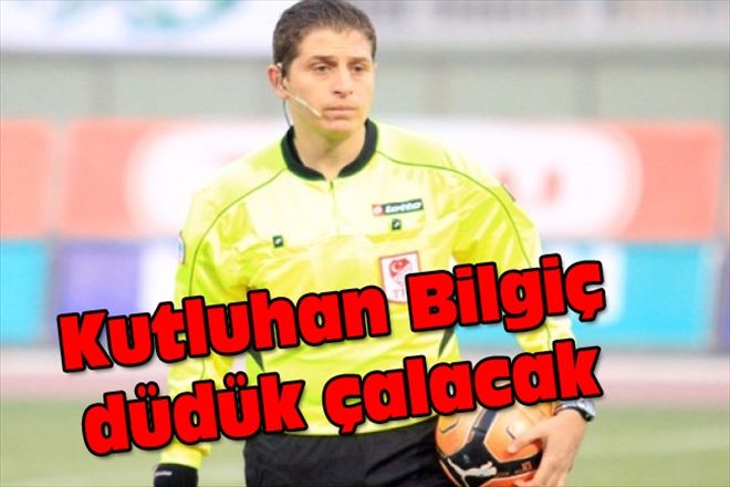Kutluhan Bilgiç düdük çalacak