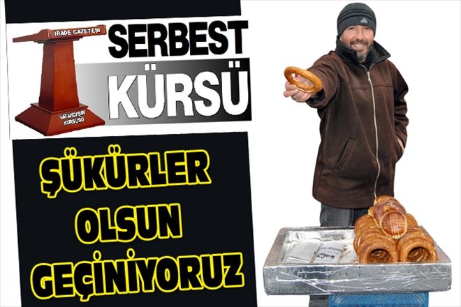 ŞÜKÜRLER OLSUN GEÇİNİYORUZ