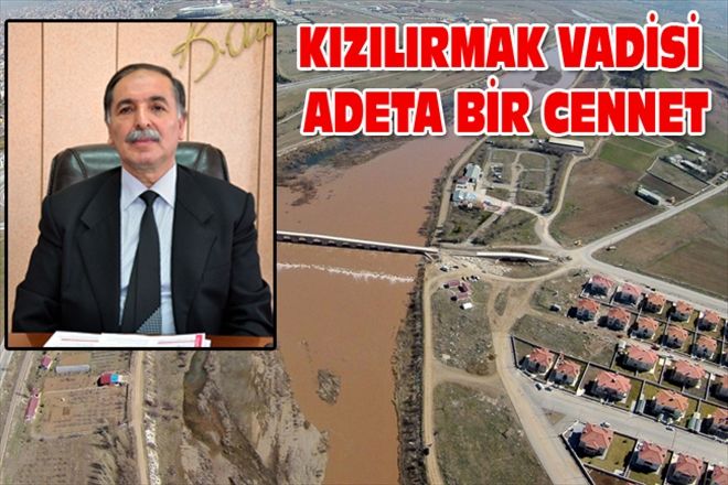KIZILIRMAK VADİSİ ADETA BİR CENNET