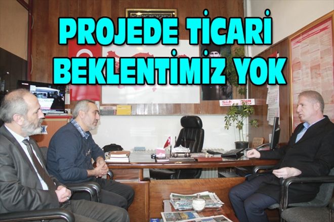 PROJEDE TİCARİ BEKLENTİMİZ YOK