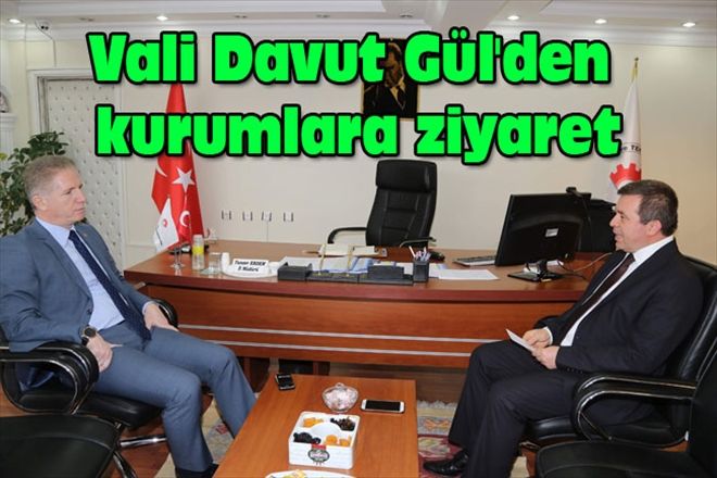 Vali Davut Gül´den kurumlara ziyaret