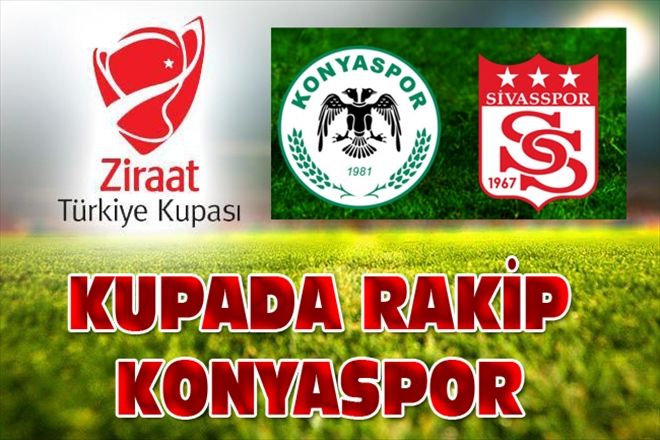 KUPADA RAKİP KONYASPOR