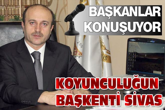 KOYUNCULUĞUN BAŞKENTİ SİVAS