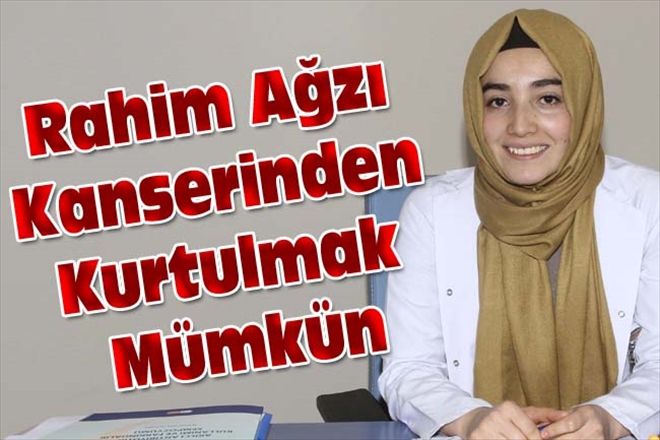 Rahim Ağzı Kanserinden Kurtulmak Mümkün