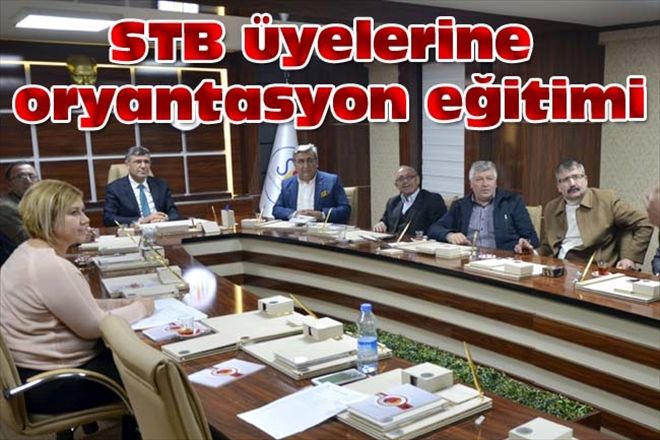 STB üyelerine oryantasyon eğitimi