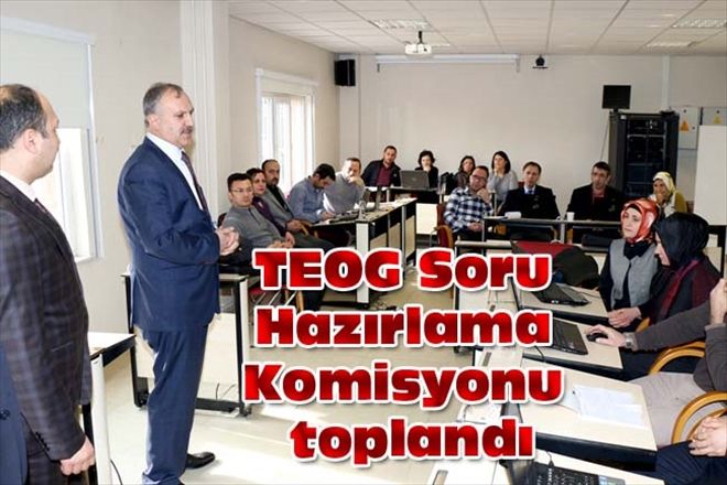 TEOG Soru Hazırlama Komisyonu toplandı