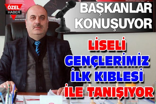 LİSELİ GENÇLERİMİZ İLK KIBLESİ İLE TANIŞIYOR