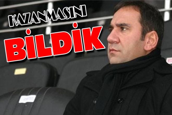 KAZANMASINI BİLDİK