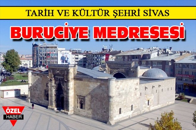TARİH VE KÜLTÜR ŞEHRİ SİVAS BURUCİYE MEDRESESİ