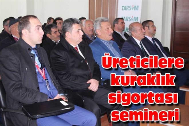 Üreticilere kuraklık sigortası semineri