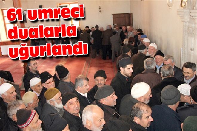 61 umreci dualarla uğurlandı