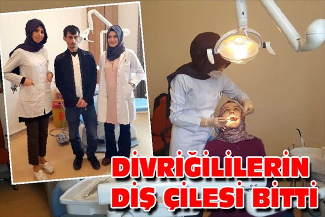 DİVRİĞİLİLERİN DİŞ ÇİLESİ BİTTİ