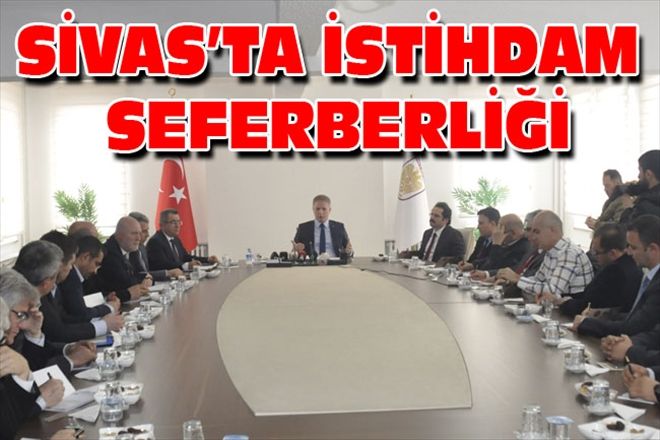 SİVAS´TA İSTİHDAM SEFERBERLİĞİ