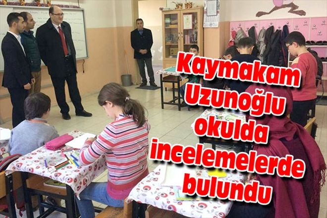Kaymakam Uzunoğlu okulda incelemelerde bulundu