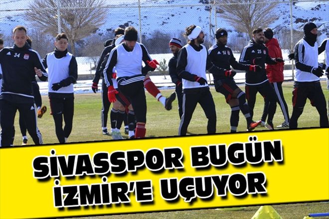 SİVASSPOR BUGÜN İZMİR´E UÇUYOR