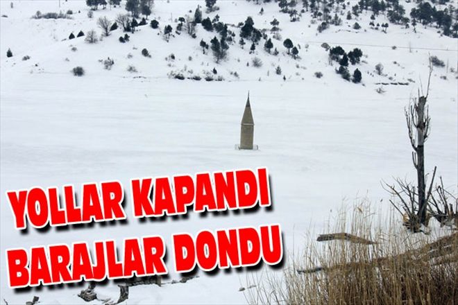 YOLLAR KAPANDI BARAJLAR DONDU