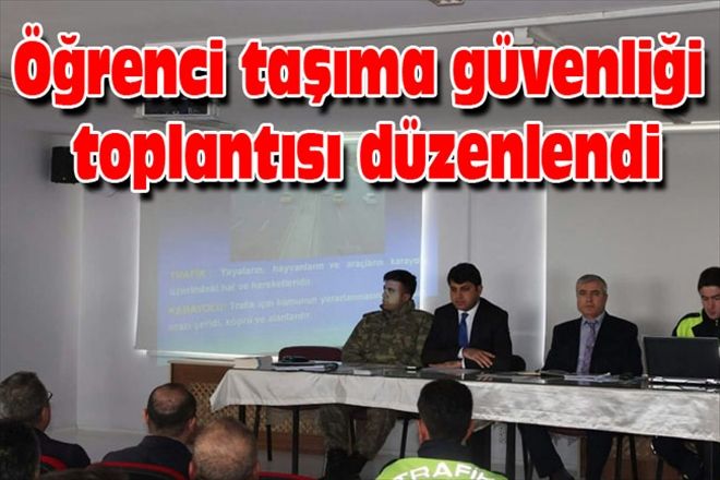 Öğrenci taşıma güvenliği toplantısı düzenlendi