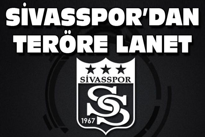 SİVASSPOR´DAN TERÖRE LANET