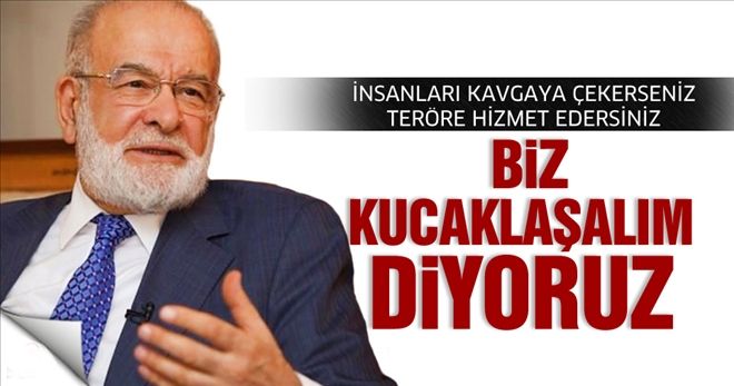 Biz kucaklaşalım diyoruz