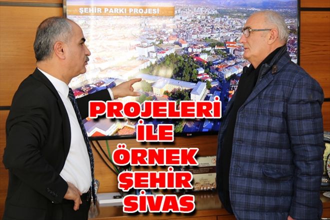 PROJELERİ İLE ÖRNEK ŞEHİR SİVAS
