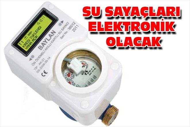SU SAYAÇLARI ELEKTRONİK OLACAK