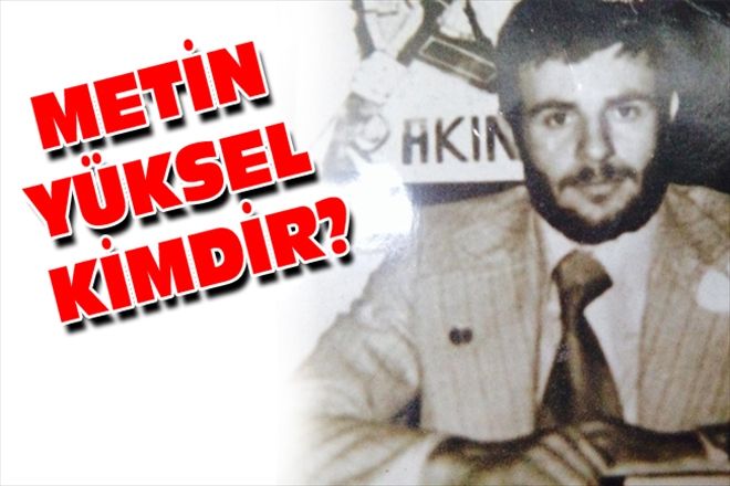 METİN YÜKSEL KİMDİR